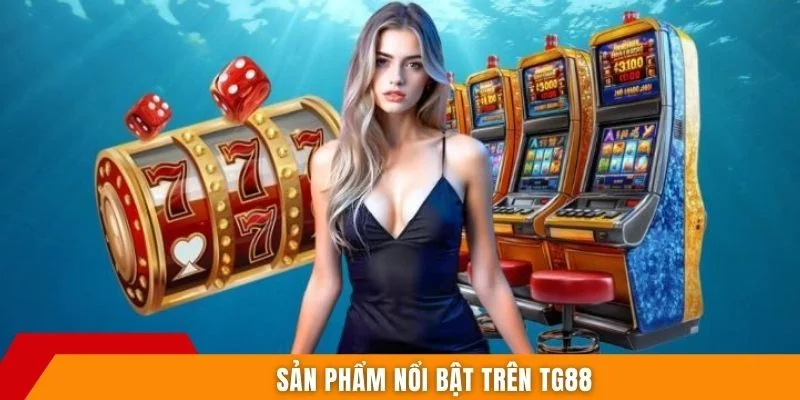 Sản phẩm nổi bật trên TG88