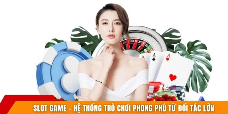 Slot game – Hệ thống trò chơi phong phú từ đối tác lớn